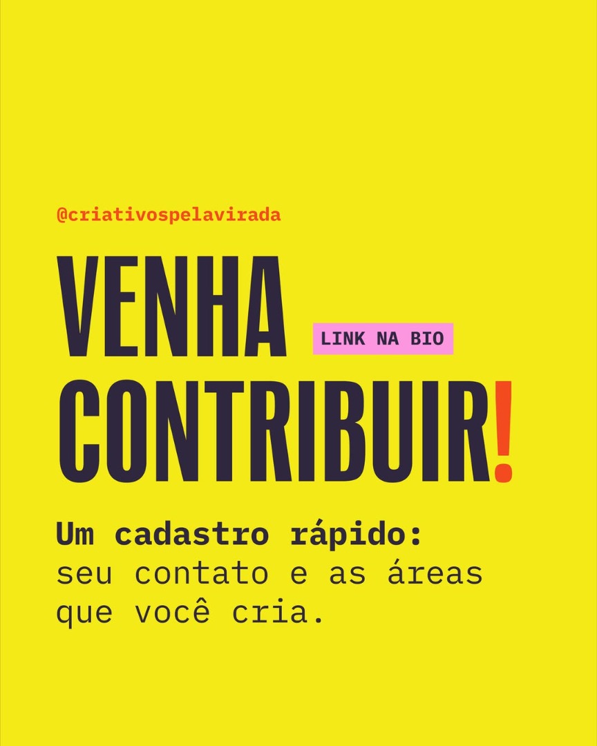Fundo amarelo com o texto: Venha contribuir! Link na bio. Um cadastro rápido: seu contato e as áreas que você cria. Assinatura @criativospelavirada.